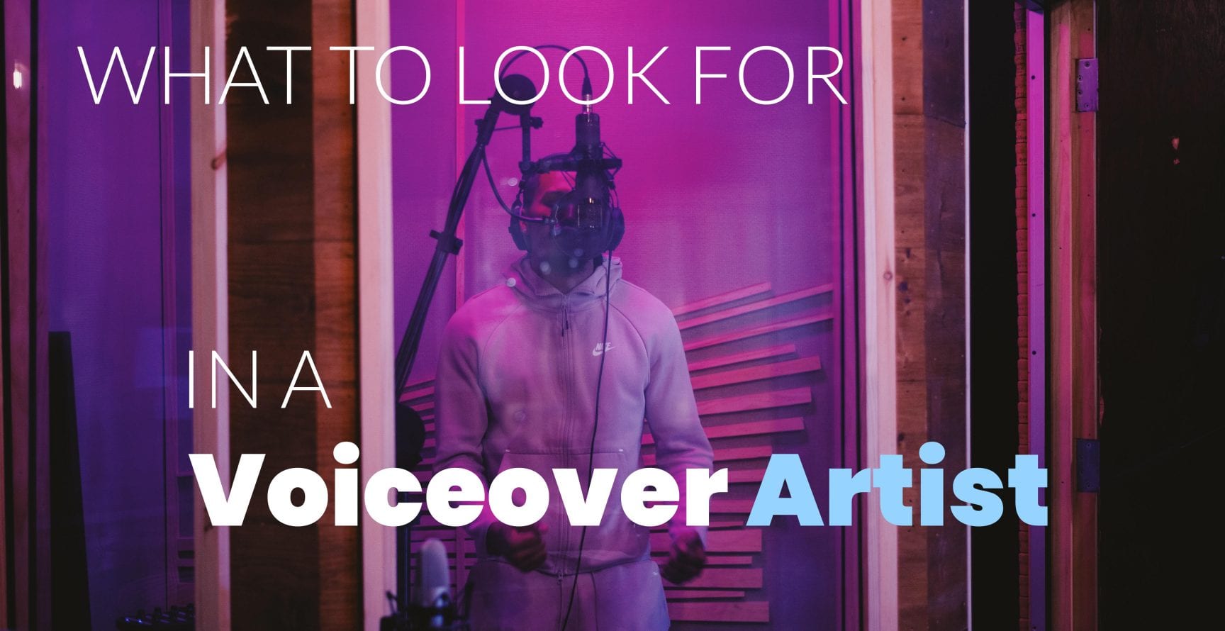 What to look for in a voiceover artist - voice actor recording