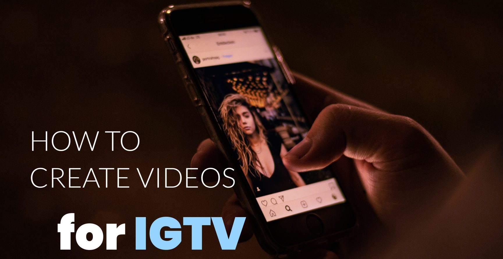 How to Create Videos for IGTV - Man holds smartphone with Instagram app