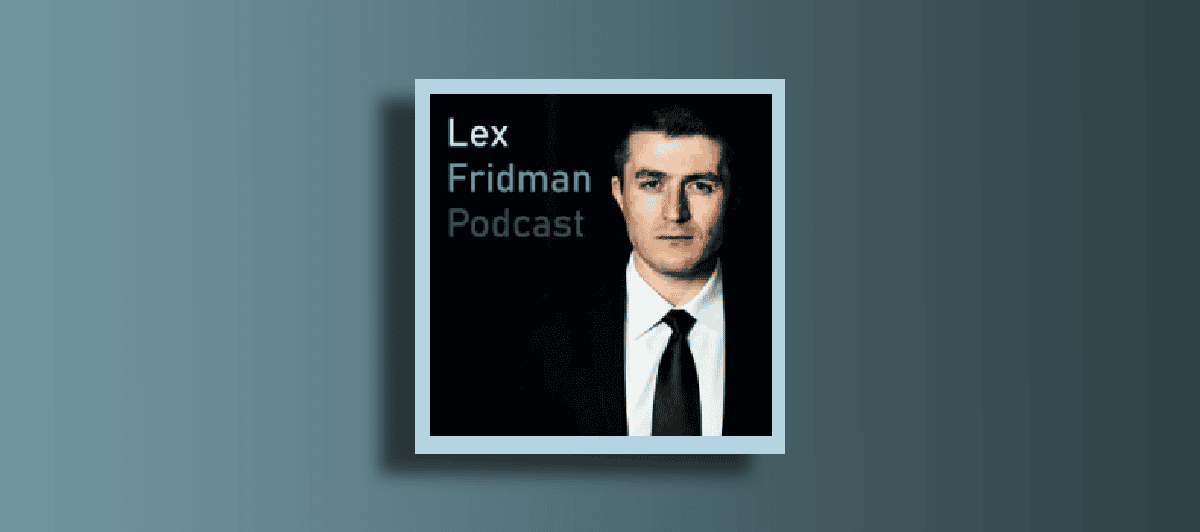 The Best Podcasts to Listen to in 2025 - An image of the Lex Fridman podcast