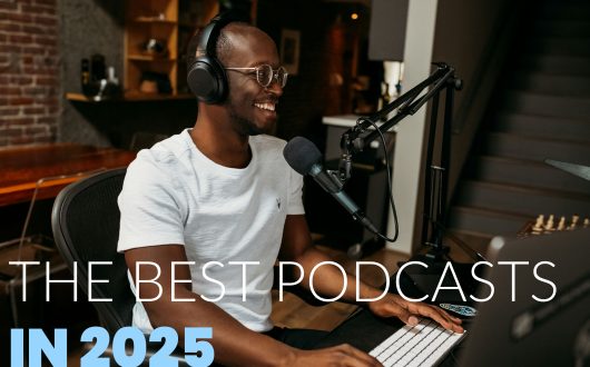 The Best Podcasts to Listen to in 2025